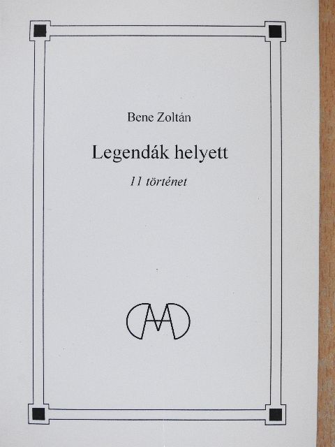 Bene Zoltán - Legendák helyett [antikvár]