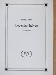 Bene Zoltán - Legendák helyett [antikvár]