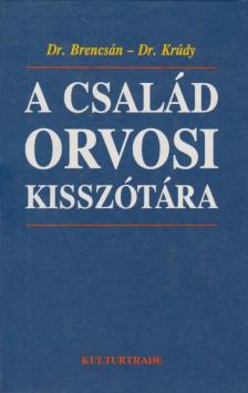 Dr. Brencsán János, Dr. Krúdy Erzsébet - A család orvosi kisszótára [antikvár]