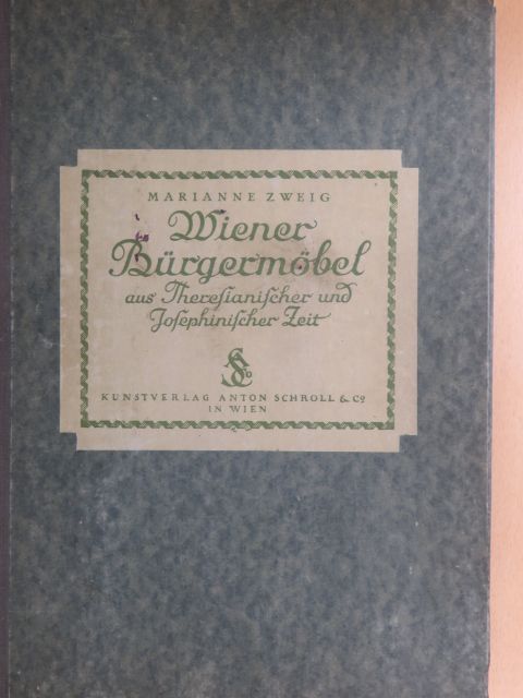 Wiener Bürgermöbel aus Theresianischer und Josephinischer Zeit [antikvár]