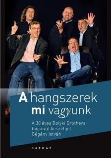 GÉGÉNY ISTVÁN - A hangszerek mi vagyunk [antikvár]
