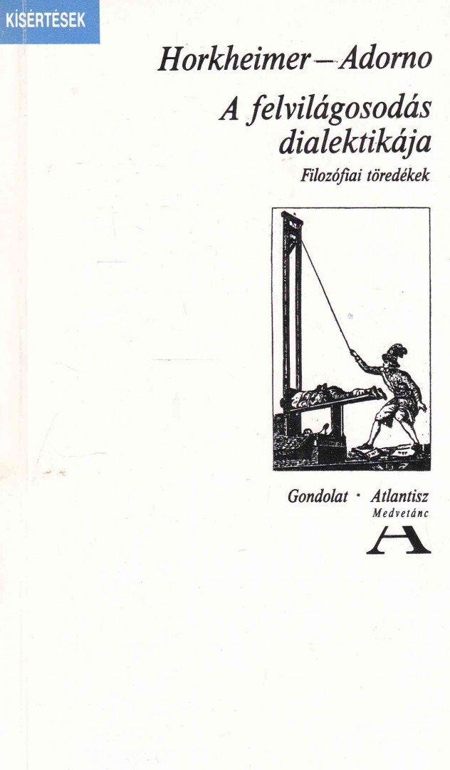 Adorno, Theodor W., Horkheimer, Max - A felvilágosodás dialektikája [antikvár]