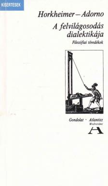 Adorno, Theodor W., Horkheimer, Max - A felvilágosodás dialektikája [antikvár]