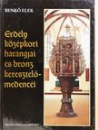 Benkő Elek - Erdély középkori harangjai és bronz keresztelőmedencéi (dedikált példány) [antikvár]
