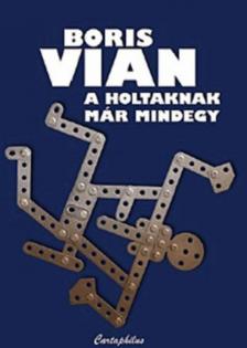 Boris Vian - A holtaknak már mindegy [antikvár]