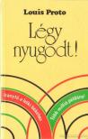 Proto, Louis - Légy nyugodt! [antikvár]