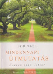 Bob Gass - Mindennapi útmutatás [antikvár]
