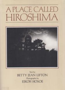 Betty Jean Lifton - A Place Called Hiroshima [antikvár]