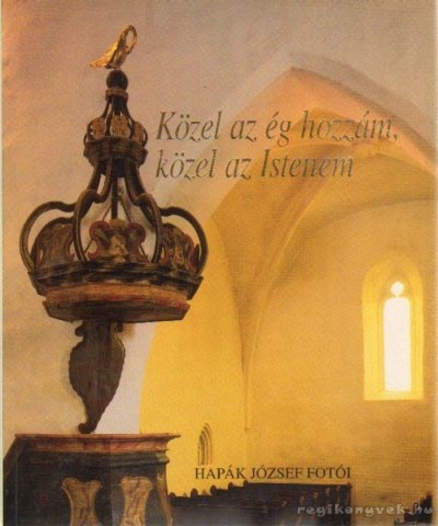 Zentai Csilla - Közel az ég hozzám, közel az Istenem [antikvár]