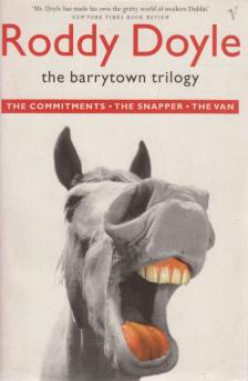 Roddy Doyle - The Barrytown Trilogy: The Commitments - The Snapper - The Van [antikvár]