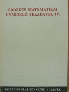 Lukács Ottó - Érdekes matematikai gyakorló feladatok IV. [antikvár]