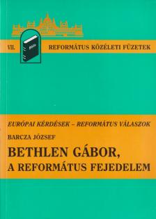 BARCZA JÓZSEF - Bethlen Gábor, a református fejedelem [antikvár]