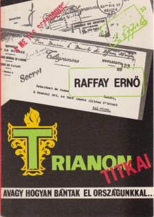 Raffay Ernő - Trianon titkai [antikvár]