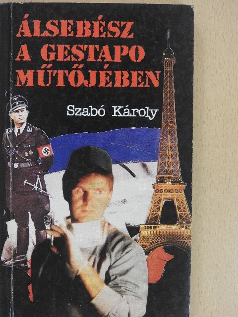 Szabó Károly - Álsebész a Gestapo műtőjében [antikvár]