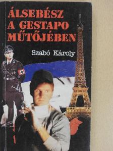 Szabó Károly - Álsebész a Gestapo műtőjében [antikvár]