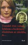 DARDENNE, SABINE - Tizenkét éves voltam, felültem a biciklimre, elindultam az iskolába, és... [antikvár]