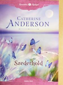 Catherine Anderson - Szederhold [antikvár]
