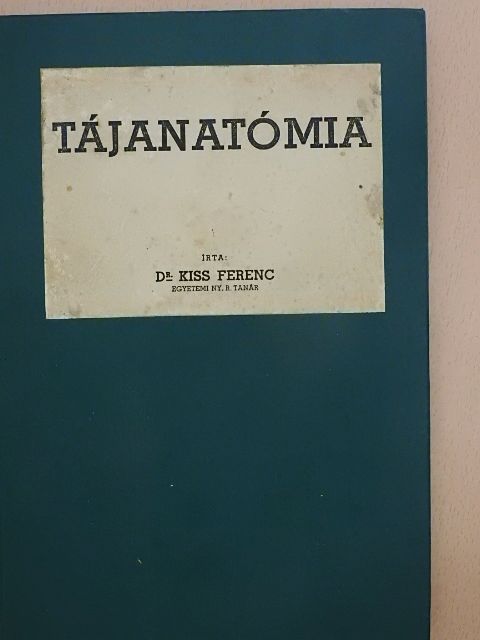 Dr. Kiss Ferenc - Tájanatómia [antikvár]