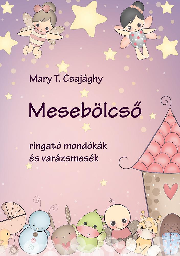 CSAJÁGHY, MARY T. - Mesebölcső