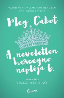 Cabot, Meg - A neveletlen hercegnő naplója 6. - Hajrá hercegnő!