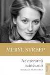 SCHULMAN, MICHAEL - Az ezerarcú színésznő - Meryl Streep [eKönyv: epub, mobi]