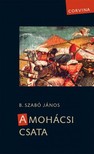 B. Szabó János - A mohácsi csata [eKönyv: epub, mobi]
