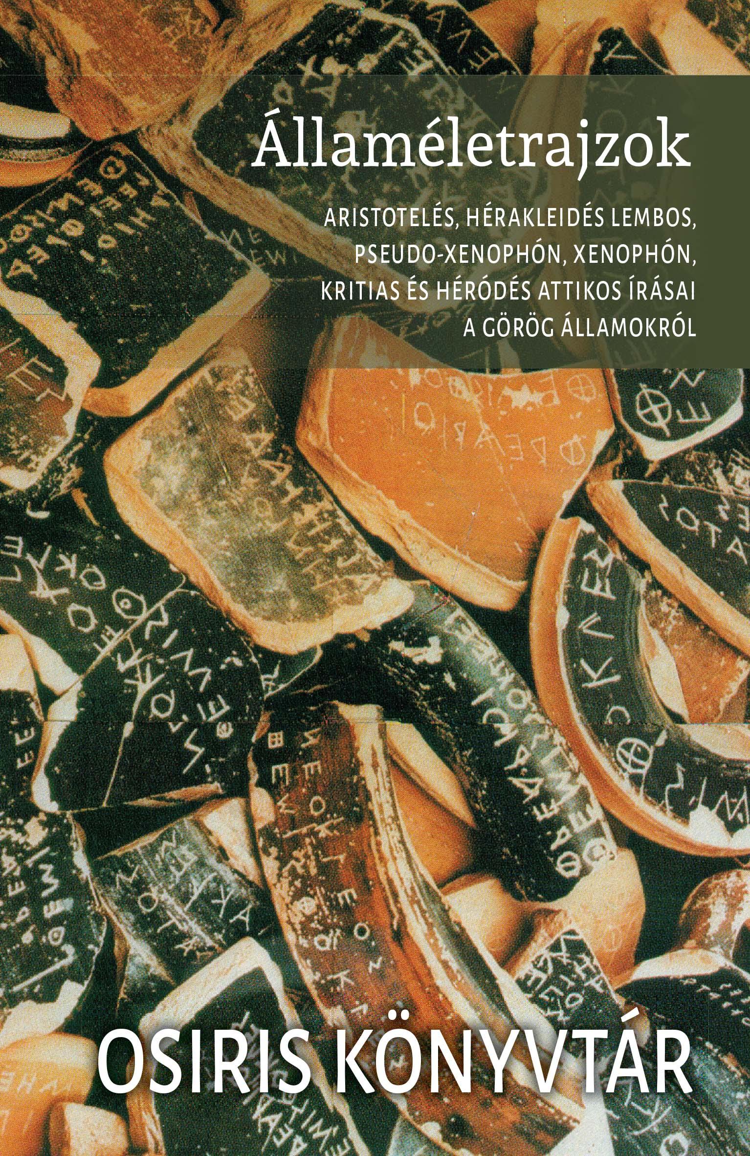 Németh György (szerkesztő) - Államéletrajzok - Aristotelés, Hérakleidés Lembos, Pseudo-Xenophón, Xenophón, Kritias és Héródés Attikos írásai a görög államokról
