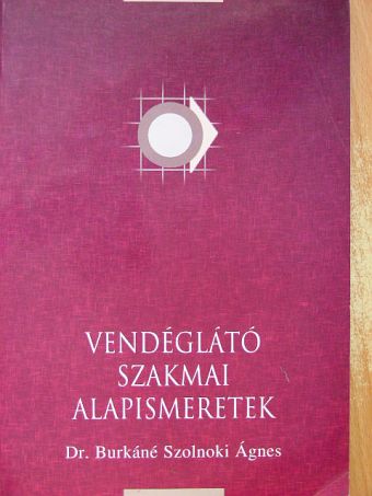 Dr. Burkáné Szolnoki Ágnes - Vendéglátó szakmai alapismeretek [antikvár]