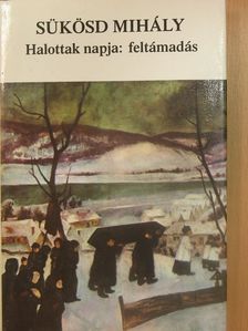 Sükösd Mihály - Halottak napja: feltámadás [antikvár]