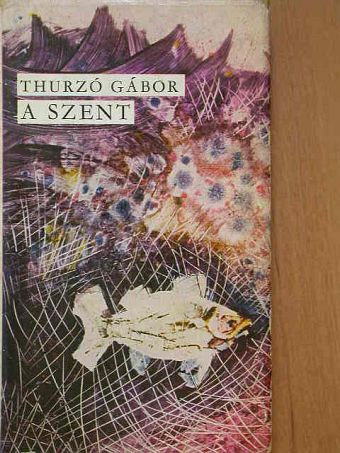 Thurzó Gábor - A szent [antikvár]