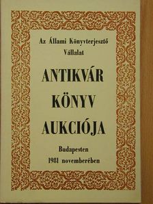 Az Állami Könyvterjesztő Vállalat antikvár könyvaukciója Budapesten 1981 novemberében [antikvár]