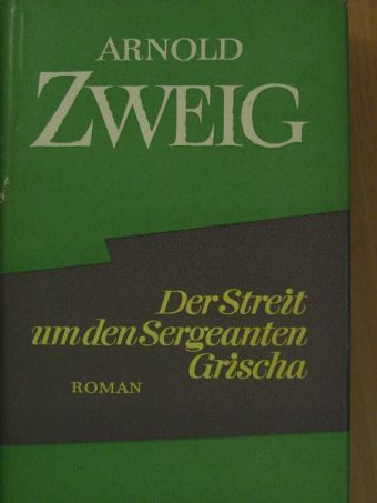 Arnold Zweig - Der Streit um den Sergeanten Grischa [antikvár]