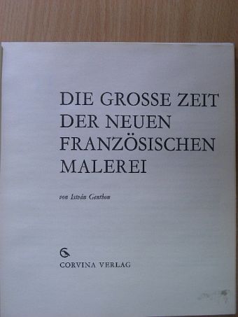 Genthon István - Die große Zeit der neuen französischen Malerei [antikvár]