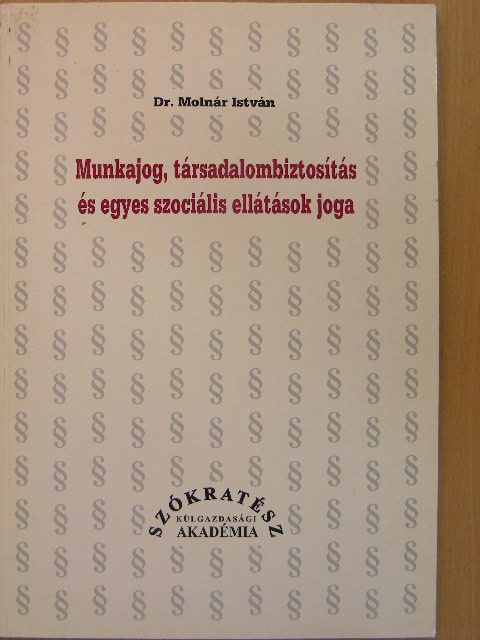 Dr. Molnár István - Munkajog, társadalombiztosítás és egyes szociális ellátások joga [antikvár]