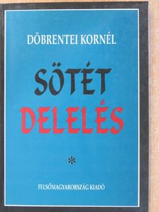 Döbrentei Kornél - Sötét delelés (dedikált példány) [antikvár]