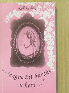Külley Lea - "...lengve int búcsút a kert..." (dedikált példány) [antikvár]