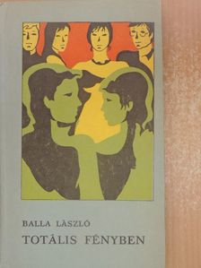 Balla László - Totális fényben [antikvár]