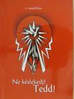 S. Arnold Klára - Ne késlekedj! Tedd! [antikvár]