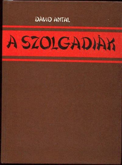 DÁVID ANTAL - A szolgadiák [antikvár]