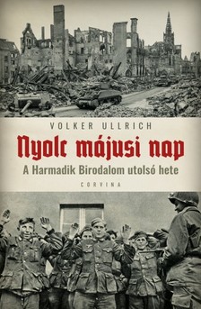 Volker Ullrich - Nyolc májusi nap - A Harmadik birodalom utolsó hete [eKönyv: epub, mobi]
