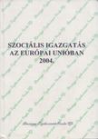 Császár László - Szociális igazgatás az Európai Unióban 2004. [antikvár]