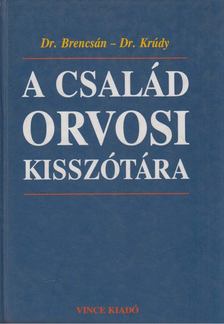 Dr. Brencsán János, Dr. Krúdy Erzsébet - A család orvosi kisszótára [antikvár]