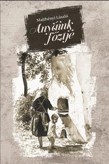 Majthényi László - Anyáink főztje