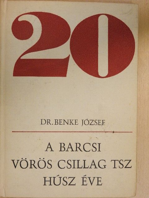 Dr. Benke József - A barcsi Vörös Csillag TSZ húsz éve [antikvár]