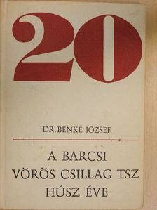 Dr. Benke József - A barcsi Vörös Csillag TSZ húsz éve [antikvár]