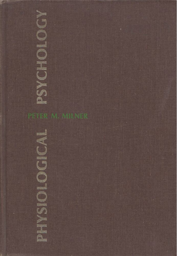 Peter M. Milner - Physiological Psychology [antikvár]