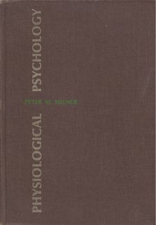 Peter M. Milner - Physiological Psychology [antikvár]
