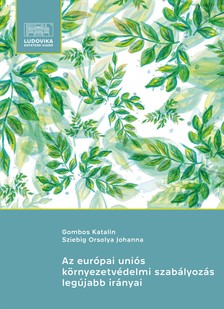 Gombos Katalin - Az európai uniós környezetvédelmi szabályozás legújabb irányai [eKönyv: epub, mobi]