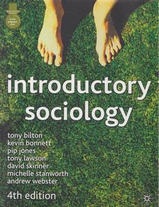 Tony Bilton, Kevin Bonnett, Pip Jones, Tony Lawson, David Skinner, Michelle Stanworth, Andrew Webster - Introductory Sociology [antikvár]