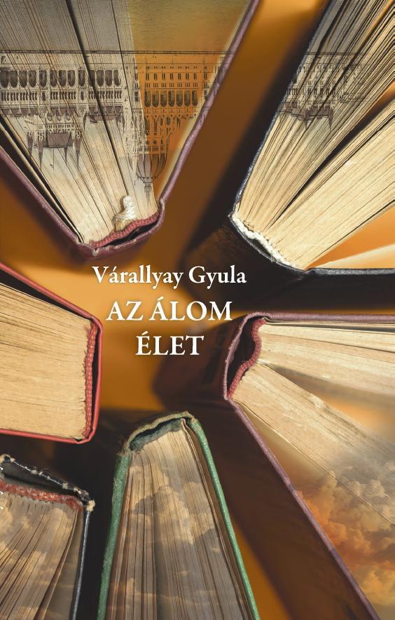 Várallyai Gyula - Az álom élet